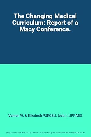 Imagen del vendedor de The Changing Medical Curriculum: Report of a Macy Conference. a la venta por Ammareal