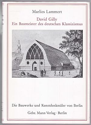 David Gilly. Ein Baumeister des deutschen Klassizismus (= Die Bauwerke und Kunstdenkmäler von Ber...