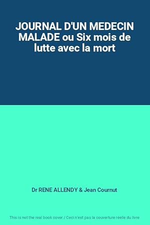 Seller image for JOURNAL D'UN MEDECIN MALADE ou Six mois de lutte avec la mort for sale by Ammareal