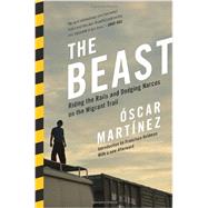 Seller image for The Beast Riding the Rails and Dodging Narcos on the Migrant Trail for sale by eCampus