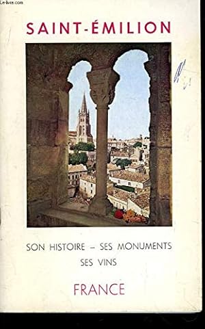 Seller image for Saint-Emilion. Son histoire, ses monuments, ses vins. for sale by Ammareal