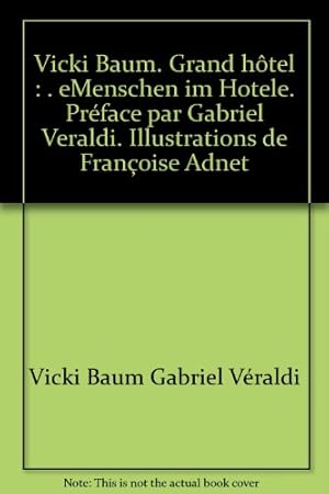 Seller image for Vicki Baum. Grand htel : . eMenschen im Hotele. Prface par Gabriel Veraldi. Illustrations de Franoise Adnet for sale by Ammareal