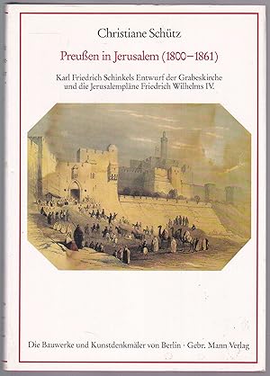 Preußen in Jerusalem (1800 - 1861). Karl-Friedrich Schinkels Entwurf der Grabeskriche und die Jer...