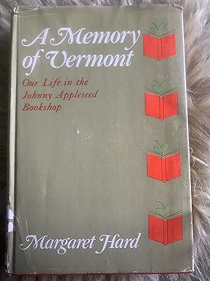 A Memory Of Vermont: Our Life in the Johnny Appleseed Bookshop 1930-1965
