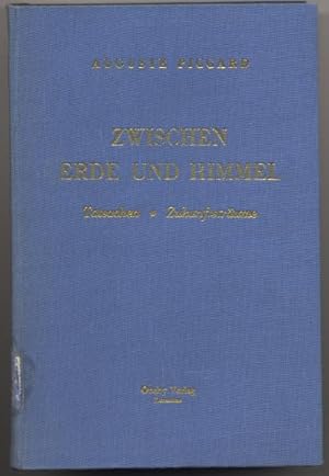 Bild des Verkufers fr Zwischen Himmel und Erde. Tatsachen - Zukunftstrume. zum Verkauf von Johann Nadelmann Antiquariat