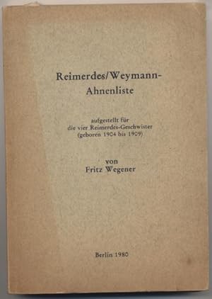 Imagen del vendedor de Reimerdes / Weymann - Ahnenliste. Aufgestellt fr die vier Reimerdes-Geschwister (geboren 1904 bis 1909). a la venta por Johann Nadelmann Antiquariat