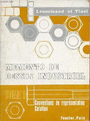 Seller image for Mmento de dessin industriel - Tome 1 :Conventions de reprsentation cotation. for sale by Le-Livre