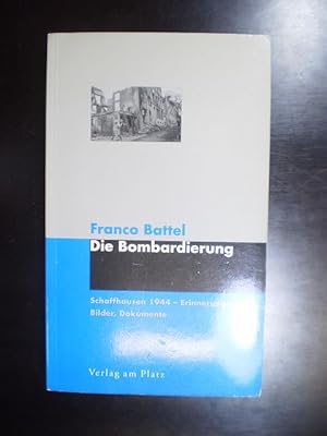 Bild des Verkufers fr Die Bombardierung. Schaffhausen 1944 - Erinnerungen, Bilder, Dokumente zum Verkauf von Buchfink Das fahrende Antiquariat