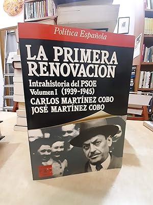 Bild des Verkufers fr LA PRIMERA RENOVACIN. Intrahistoria Del Psoe, Volumen I (1939-1945). zum Verkauf von LLIBRERIA KEPOS-CANUDA