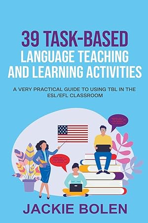 Immagine del venditore per 39 Task-Based Language Teaching and Learning Activities: A Very Practical Guide to Using TBL in the ESL/EFL Classroom venduto da moluna