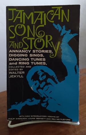 Jamaican Song and Story: annancy stories, digging sings, dancing tunes and ring tunes