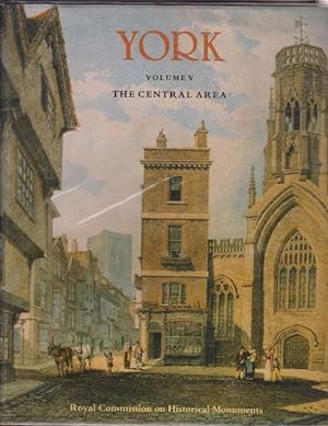 Image du vendeur pour York. Volume V. The Central Area. An inventory of the Historical Monuments in the City of York. Royal Commission on Historical Monuments, England. mis en vente par La Librera, Iberoamerikan. Buchhandlung