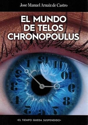 Seller image for Mundo de Telos Chronopoulus, El: el tiempo queda suspendido. for sale by La Librera, Iberoamerikan. Buchhandlung