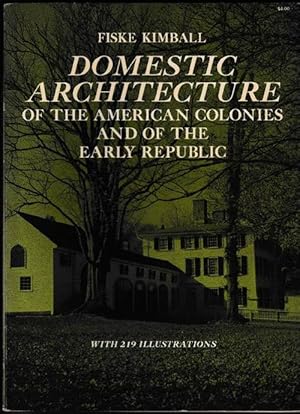 Bild des Verkufers fr Domestic Architecture of the American Colonies and of the Early Republic. With 219 Illustrations. zum Verkauf von La Librera, Iberoamerikan. Buchhandlung