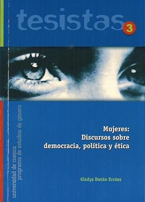 Seller image for Mujeres: discursos sobre democracia, poltica y tica. (Programa de Estudios de Gnero, Serie Tesistas, N. 3). for sale by La Librera, Iberoamerikan. Buchhandlung