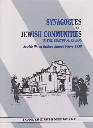 Bosznice Balostocczyzny. Heartland of the Jewish Life. synagouges and Jewish Communities in Bialy...