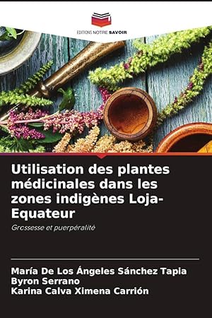 Imagen del vendedor de Utilisation des plantes mdicinales dans les zones indignes Loja- Equateur a la venta por moluna