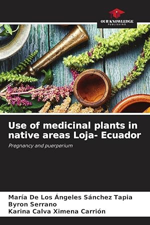 Bild des Verkufers fr Use of medicinal plants in native areas Loja- Ecuador zum Verkauf von moluna