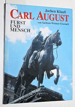 Carl August von Sachsen-Weimar-Eisenach. Fürst und Mensch. Sieben Versuche einer Annäherung.
