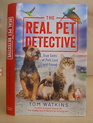 Seller image for The Real Pet Detective - True Tales Of Pets Lost And Found for sale by Eastleach Books