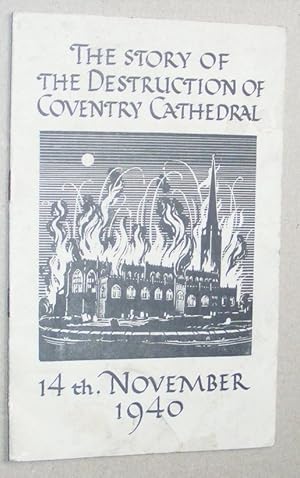 The Story of the Destruction of Coventry Cathedral 14th November 1940