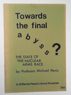 Seller image for Towards the final abyss?: The state of the nuclear arms race for sale by Cotswold Internet Books