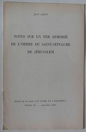 Notes sur un fer armoirié de l'ordre du Saint-Sépulcre de Jérusalem. Extrait de la revue "Le Livr...