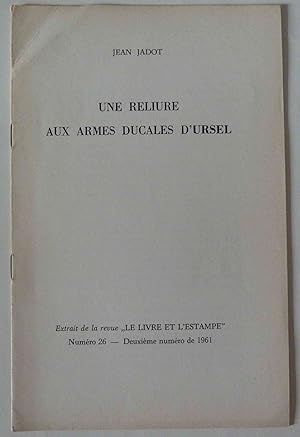 Une reliure aux armes ducales d'Ursel . Extrait de la revue "Le Livre et l'Estampe" Numéro 26 - D...