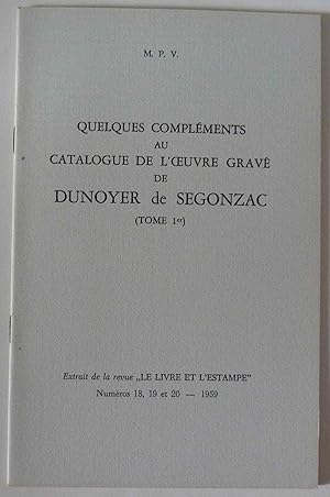 Quelques compléments au Catalogue de l'oeuvre gravé de Dunoyer de Segonzac (tome 1er) . Extrait d...