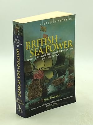 Seller image for A BRIEF HISTORY OF BRITISH SEA POWER for sale by Kubik Fine Books Ltd., ABAA