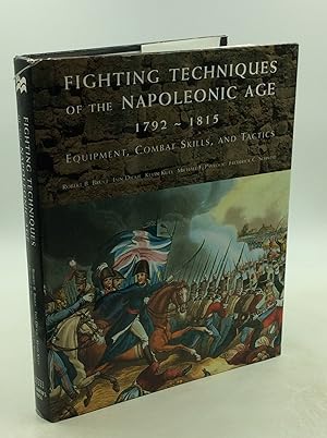 FIGHTING TECHNIQUES OF THE NAPOLEONIC AGE 1792-1815: Equipment, Combat Skills, and Tactics