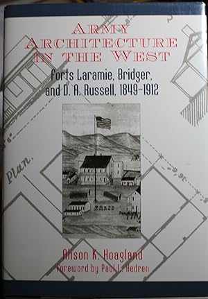 Immagine del venditore per Army Architecture in the West Forts Laramie, Bridger, and D.A. Russell, 1849-1912 Foreword by Paul Hedren venduto da Old West Books  (ABAA)