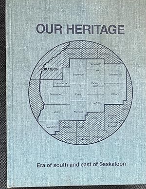 Our heritage : era of south and east of Saskatoon