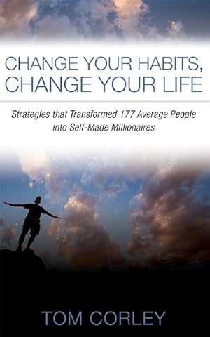 Seller image for Change Your Habits, Change Your Life : Strategies That Transformed 177 Average People into Self-Made Millionaires for sale by GreatBookPricesUK