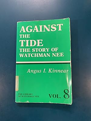 Immagine del venditore per Against the Tide: The Story of Watchman Nee (vol 8) venduto da Regent College Bookstore