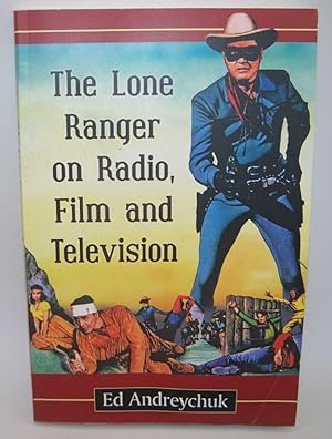 Seller image for The Lone Ranger on Radio, Film and Television for sale by Easy Chair Books