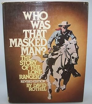 Seller image for Who Was That Masked Man? The Story of the Lone Ranger, Revised Edition for sale by Easy Chair Books