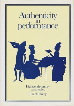 Authenticity in performance : eighteenth-century case studies