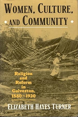 Bild des Verkufers fr Women, Culture, and Community: Religion and Reform in Galveston, 1880-1920 zum Verkauf von Bookmarc's