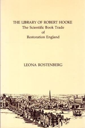 THE LIBRARY OF ROBERT HOOKE: The Scientific Book Trade of Restoration England