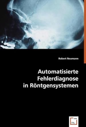 Bild des Verkufers fr Automatisierte Fehlerdiagnose in Rntgensystemen zum Verkauf von BuchWeltWeit Ludwig Meier e.K.
