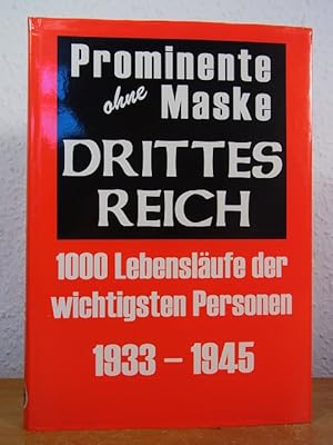 Bild des Verkufers fr Prominente ohne Maske. Drittes Reich. 1000 Lebenslufe der wichtigsten Personen 1933 - 1945 zum Verkauf von Antiquariat Weber