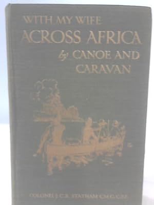 Seller image for With My Wife Across Africa By Canoe And Caravan for sale by World of Rare Books