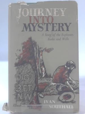 Seller image for Journey Into Mystery;: A Story of the Explorers Burke and Wills (Heroes of Australia) for sale by World of Rare Books