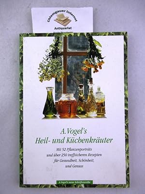 A.Vogels Heil- und Küchenkräuter. Mit 52 Pflanzenporträts und über 250 treffsicheren Rezepten für...