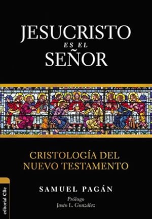 Seller image for Jesucristo es el Seor/ Jesus Christ is Lord : Cristologa Del Nuevo Testamento/ Christology of the New Testament -Language: spanish for sale by GreatBookPrices