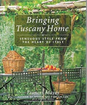 Immagine del venditore per Bringing Tuscany Home: Sensuous Style from the Heart of Italy venduto da Leura Books