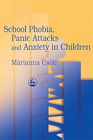 Immagine del venditore per School Phobia, Panic Attacks and Anxiety in Children venduto da WeBuyBooks
