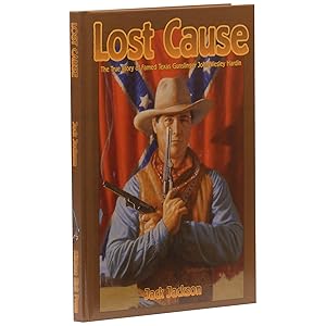 Image du vendeur pour Lost Cause: John Wesley Hardin, The Taylor Sutton Feud, and Reconstruction Texas [Signed, Numbered] mis en vente par Downtown Brown Books