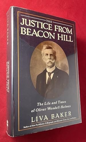 Image du vendeur pour The Justice from Beacon Hill: The Life and Times of Oliver Wendell Holmes mis en vente par Back in Time Rare Books, ABAA, FABA